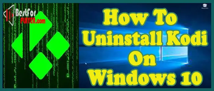 how do i uninstall kodi from windows 10