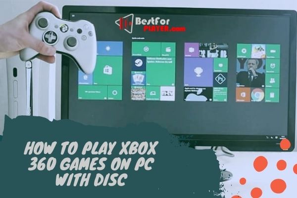 How to play xbox 360 games on pc with disc