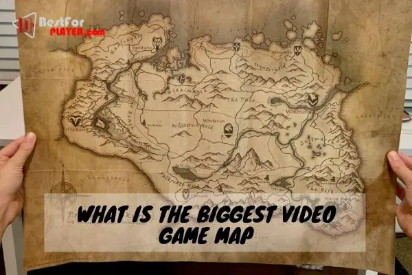 What is the biggest video game map
