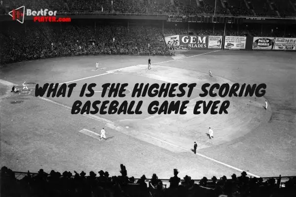 What Is The Highest Scoring Baseball Game Ever Best For Player