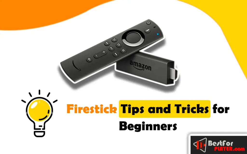 Firestick Tips and Tricks for Beginners in 2022 Best For Player